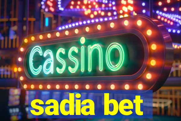 sadia bet